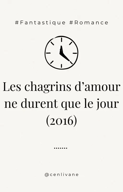 Les chagrins d’amour ne durent que le jour (2016)