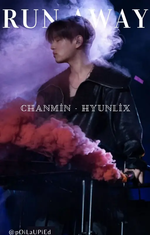Run Away || Chanmin (+ Hyunlix)