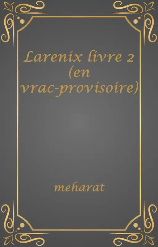 Larenix livre 2 (en vrac-provisoire)