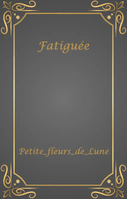 Fatiguée