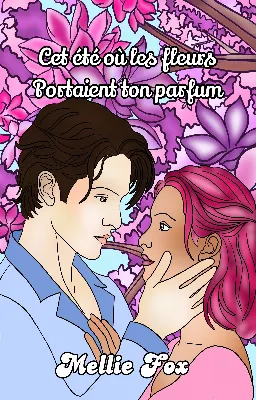 Cet été où les fleurs portaient ton parfum