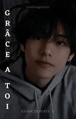 Grâce à toi ❤︎ fanfiction BTS - V