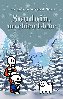 Soudain, un chien blanc | Fanfiction Undertale