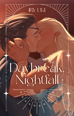 Daybreak, Nightfall.