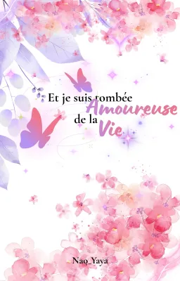 Et je suis tombée amoureuse de la vie