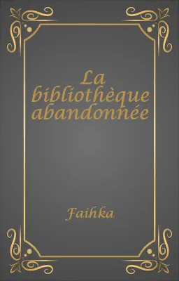 La bibliothèque abandonnée