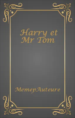 Harry et Mr Tom
