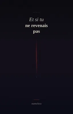 Et si tu ne revenais pas...