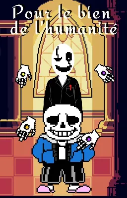 Pour le bien de l'humanité | Fanfiction Undertale