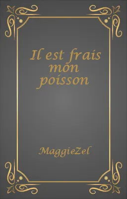 Il est frais mon poisson