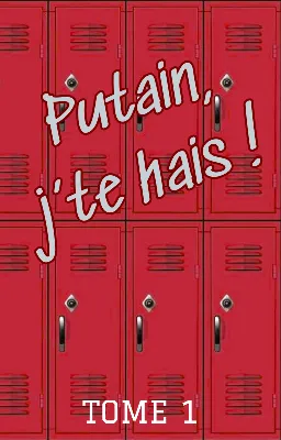 Putain, j'te hais - Tome 1