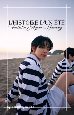 L'Histoire d'un été ☀︎︎ fanfiction Enhypen - Heeseung