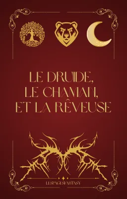 Le Druide, le Chaman, et la Rêveuse