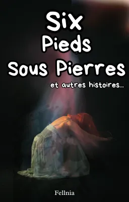 Six Pieds Sous Pierres et Autres Histoires - Mourir Pour Ceux d'En Bas - T3