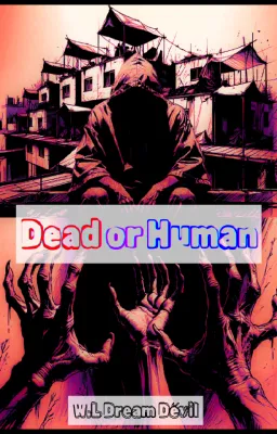 Dead or Human (Tome 1) La graine du Chaos !