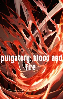 Purgatory: Blood and fire
