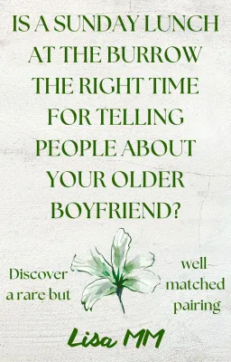 Is a sunday lunch at the burrow the right time for telling people about your older boyfriend?