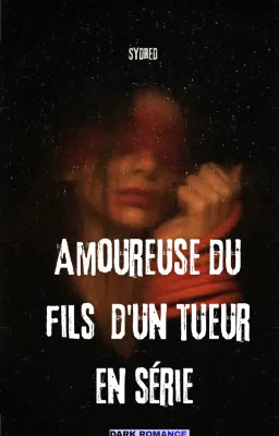 AMOUREUSE DU FILS D'UN TUEUR EN SÉRIE
