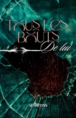 Tous les bouts de Lui 🔞