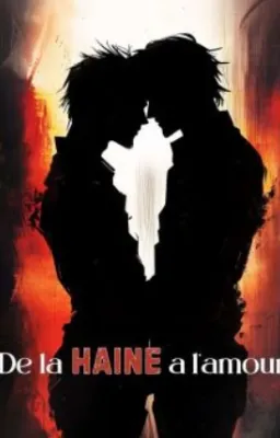 De la haine a l'amour