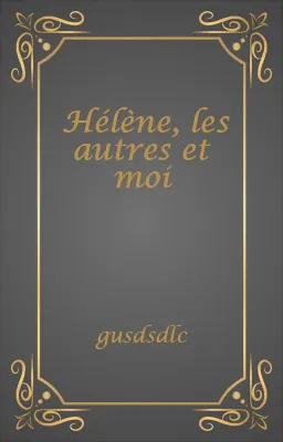 Hélène, les autres et moi
