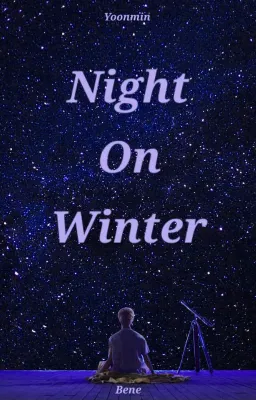 OS | ℕ𝕚𝕘𝕙𝕥 𝕆𝕟 𝕎𝕚𝕟𝕥𝕖𝕣 | yoonmin