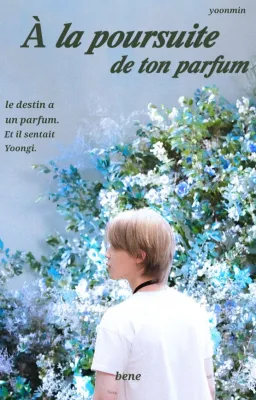À la poursuite de ton parfum | yoonmin