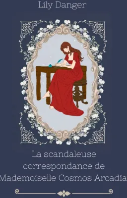 La scandaleuse correspondance de Mademoiselle Cosmos Arcadia