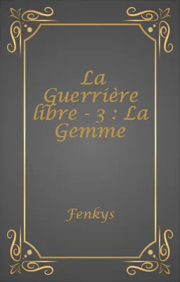 La Guerrière libre - 3 : La Gemme