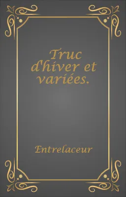 Truc d'hiver et variées.
