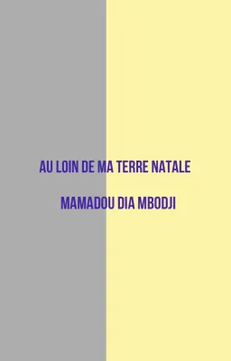 AU LOIN DE MA TERRE NATALE