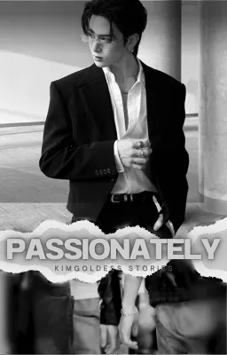 Passionately.