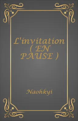L'invitation ( EN PAUSE )