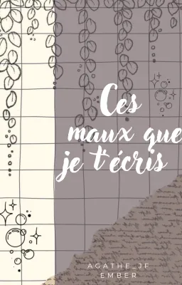 Ces maux que je t’écris