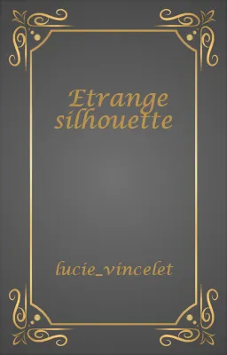 Etrange silhouette
