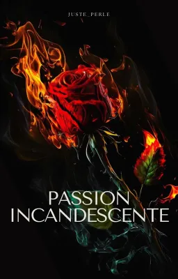 Passion Incandescente