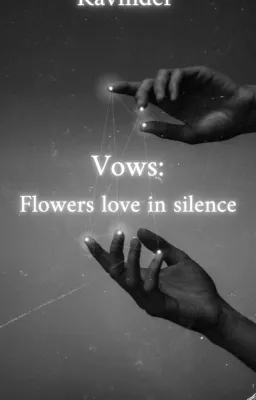 Vows : Flowers love in silence