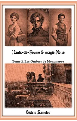 Hauts-de-forme et magie noire. (Tome 2. Les ombres de Montmartre)