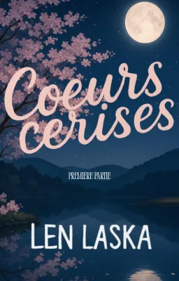 Cœurs cerises - Première partie