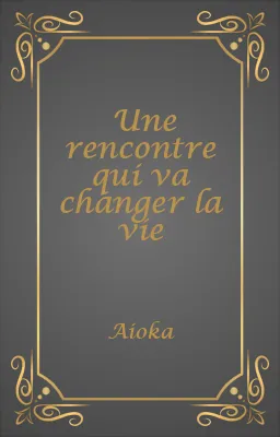 Une rencontre qui va changer la vie