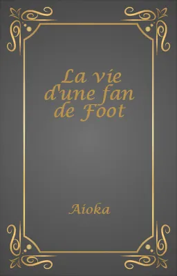 La vie d'une fan de Foot