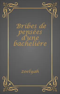 Bribes de pensées d'une bachelière