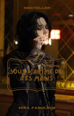 Sous l'abîme de tes mains ˢᵉᵒⁿᵍʲᵒᵒⁿᵍ