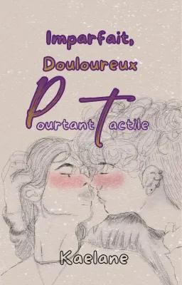Imparfait, Douloureux, Pourtant Tactile