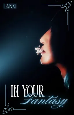 In Your Fantasy * ˢᵉᵒⁿᵍʲᵒᵒⁿᵍ