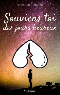 Souviens-toi des jours heureux | Fanfiction Undertale