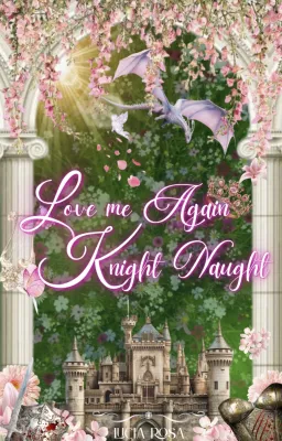 Love Me Again, Knight Naught ( WLW terminée)