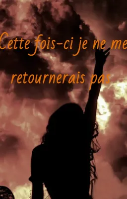 Cette fois-ci je ne me retournerais pas