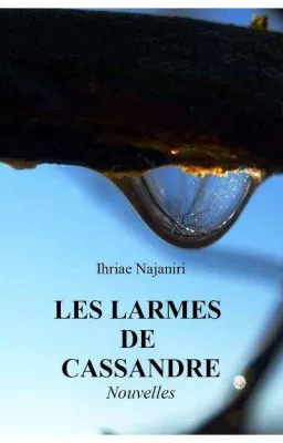 LES LARMES DE CASSANDRE (recueil de nouvelles)