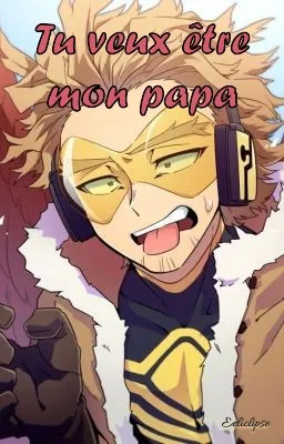"Tu veux être mon papa" (Fanfiction Hawks)